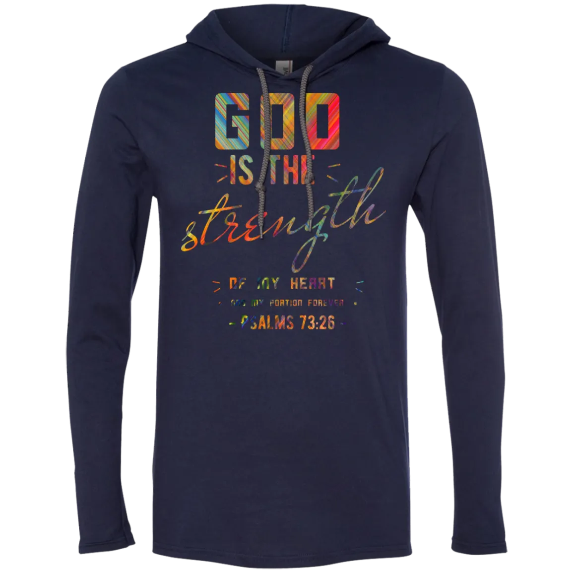 Bible Verse Men Long Sleeve T-Shirt Hoodie - God Is The Strength Of My Heart ~Psalm 73:26~ Design 6